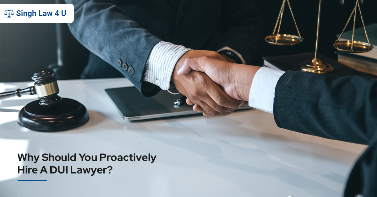 Why Should You Proactively Hire A DUI Lawyer?