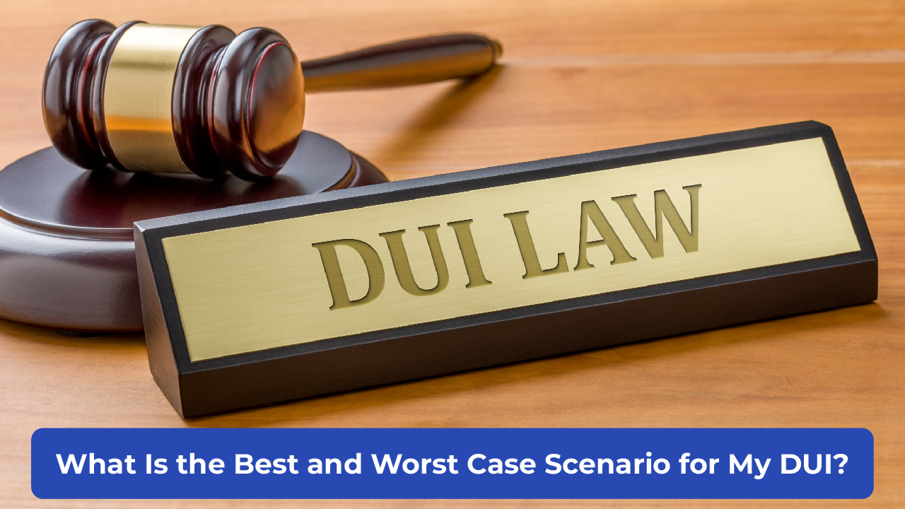 what is the best and worst case scenario for my dui