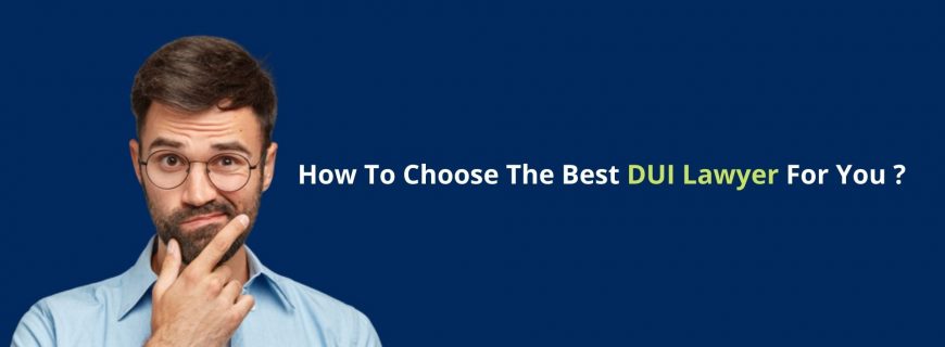 how_to_choose_the_best_DUI_lawyer