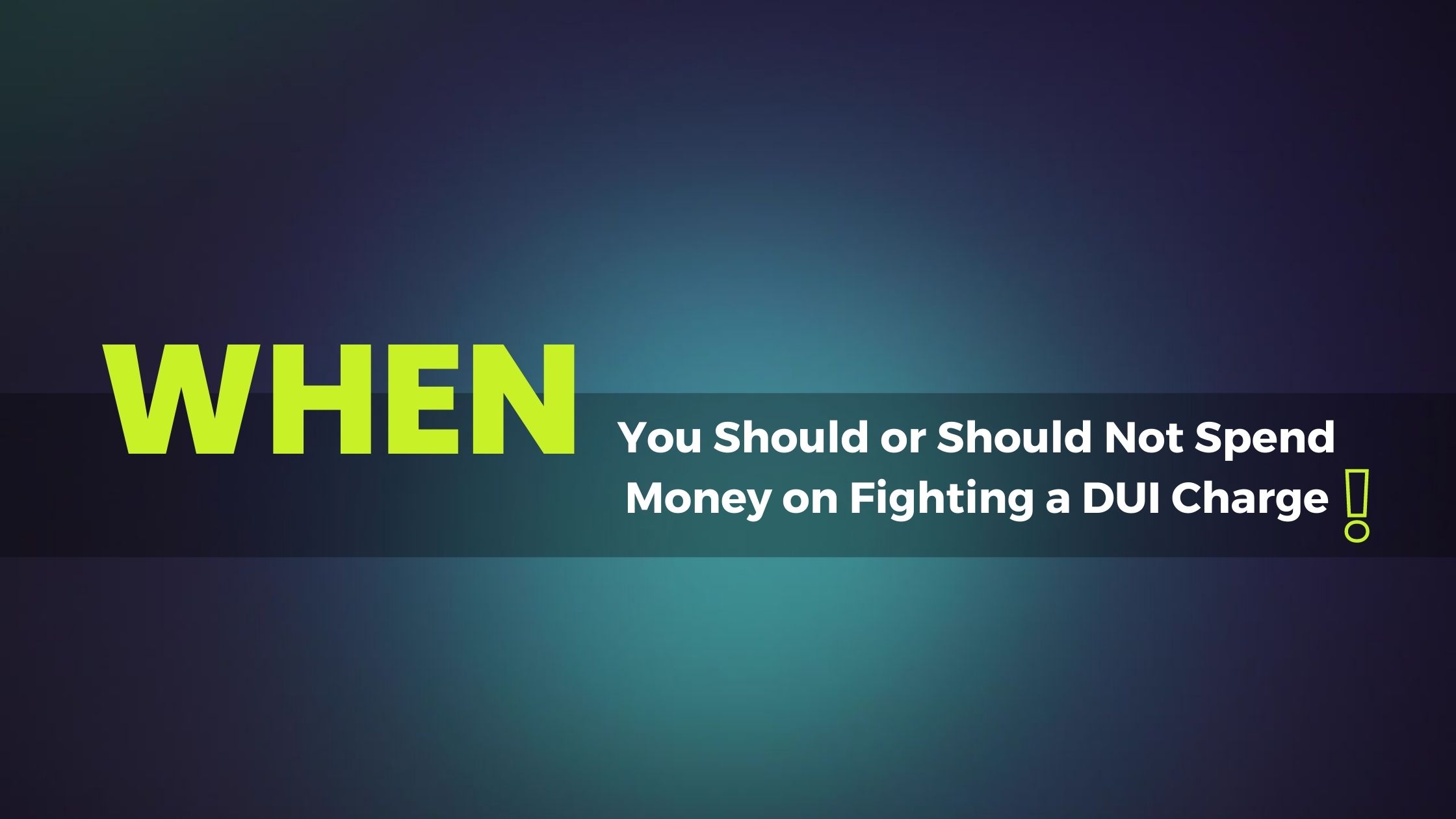 when you should or should not spend money on fighting a dui charge