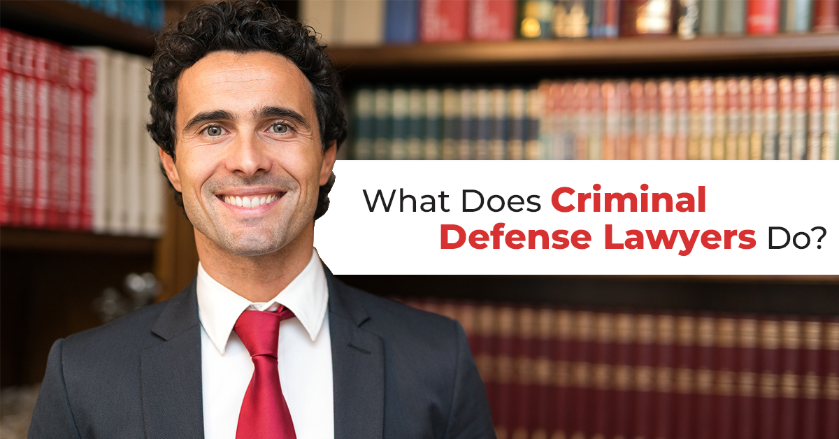 What Does Criminal Defense Lawyers Do